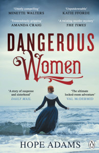 Dangerous Women: The Compelling And Beautifully Written Mystery About Friendship, Secrets And Redemption - 9781405943161