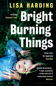 Bright Burning Things - 9781526624482