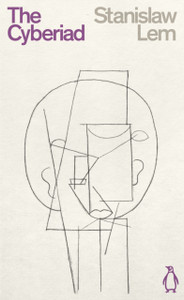 The Cyberiad: Fables For The Cybernetic Age - 9780241467992