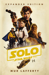 Solo: A Star Wars Story: Expanded Edition Solo: A Star Wars Story: Expanded Edition