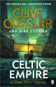 Celtic Empire: Dirk Pitt #25 Celtic Empire: Dirk Pitt #25