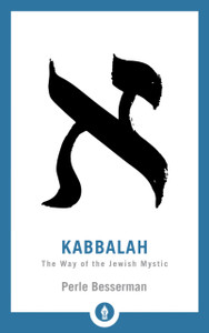 Kabbalah: The Way Of The Jewish Mystic Kabbalah: The Way Of The Jewish Mystic