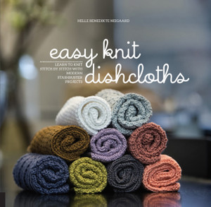 Easy Knit Dishcloths: Learn To Knit Stitch By Stitch With Modern Stashbuster Projects Easy Knit Dishcloths: Learn To Knit Stitch By Stitch With Modern Stashbuster Projects