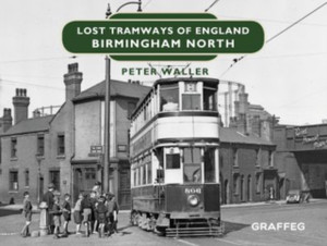 Lost Tramways Of England: Birmingham North