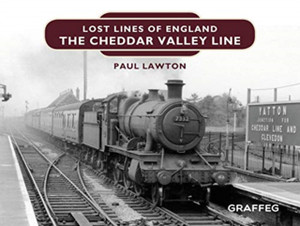 Lost Lines Of England: The Cheddar Valley Line Lost Lines Of England: The Cheddar Valley Line