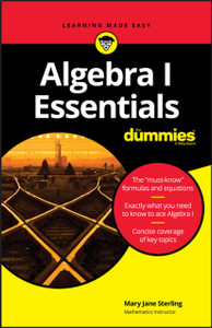 Algebra I Essentials For Dummies Algebra I Essentials For Dummies