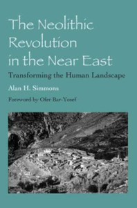 The Neolithic Revolution In The Near East: Transforming The Human Landscape