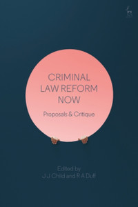 Criminal Law Reform Now: Proposals & Critique - 9781509944026 Criminal Law Reform Now: Proposals & Critique - 9781509944026