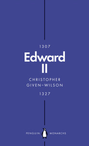 Edward Ii (Penguin Monarchs): The Terrors Of Kingship Edward Ii (Penguin Monarchs): The Terrors Of Kingship