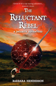The Reluctant Rebel: A Jacobite Novel The Reluctant Rebel: A Jacobite Novel