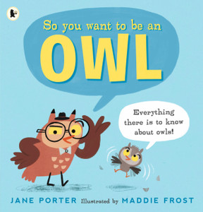 So You Want To Be An Owl - 9781406394566 So You Want To Be An Owl - 9781406394566