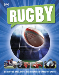 Rugby: Be on the Ball with the Greatest Game on Earth