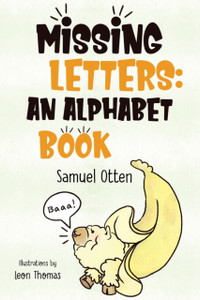 Missing Letters: An Alphabet Book Missing Letters: An Alphabet Book