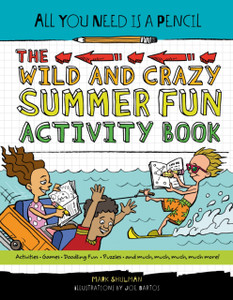 All You Need Is A Pencil: The Wild And Crazy Summer Fun Activity Book