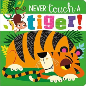 Never Touch A Tiger! Never Touch A Tiger!
