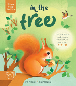 Three Step Stories: In The Tree: Lift The Flaps To Discover First Nature Stories In 1... 2... 3!