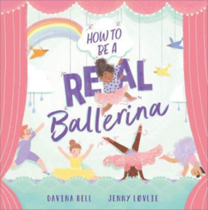How To Be A Real Ballerina How To Be A Real Ballerina