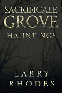 Sacrificale Grove: Hauntings Sacrificale Grove: Hauntings