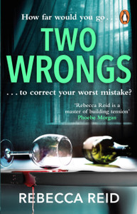 Two Wrongs: The Twisty And Addictive Story About Obsession, Betrayal And Regret Two Wrongs: The Twisty And Addictive Story About Obsession, Betrayal And Regret