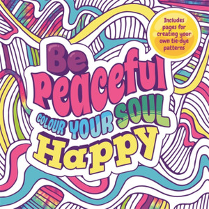 Be Peaceful: Colour Your Soul Happy Be Peaceful: Colour Your Soul Happy
