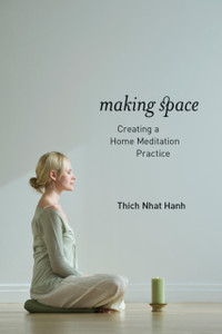 Making Space: Creating A Home Meditation Practice Making Space: Creating A Home Meditation Practice