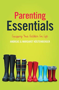 Parenting Essentials: Equipping Your Children For Life Parenting Essentials: Equipping Your Children For Life