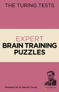 The Turing Tests Expert Brain Training Puzzles: Foreword By Sir Dermot Turing