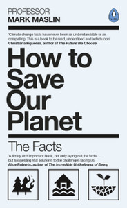 How To Save Our Planet: The Facts How To Save Our Planet: The Facts