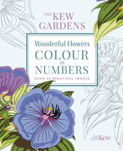 The Kew Gardens Wonderful Flowers Colour-By-Numbers: Over 40 Beautiful Images