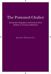 The Poisoned Chalice: Eucharistic Grape Juice And Common-Sense Realism In Victorian Methodism