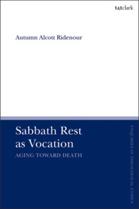 Sabbath Rest As Vocation: Aging Toward Death Sabbath Rest As Vocation: Aging Toward Death