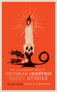The Valancourt Book Of Victorian Christmas Ghost Stories, Volume Three