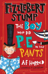 Fizzlebert Stump: The Boy Who Did P.E. In His Pants