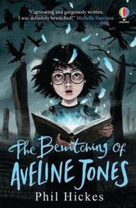 The Bewitching Of Aveline Jones: The Second Spellbinding Adventure In The Aveline Jones Series The Bewitching Of Aveline Jones: The Second Spellbinding Adventure In The Aveline Jones Series