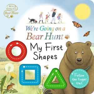 We'Re Going On A Bear Hunt: My First Shapes We'Re Going On A Bear Hunt: My First Shapes