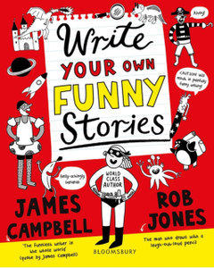 Write Your Own Funny Stories: A Laugh-Out-Loud Book For Budding Writers