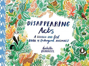 Disappearing Acts: A Search-And-Find Book Of Endangered Animals Disappearing Acts: A Search-And-Find Book Of Endangered Animals