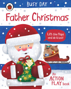 Busy Day: Father Christmas: An Action Play Book Busy Day: Father Christmas: An Action Play Book