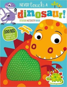 Never Touch A Dinosaur Sticker Activity Book Never Touch A Dinosaur Sticker Activity Book