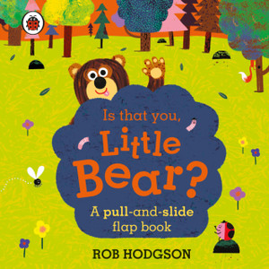Is That You, Little Bear?: A Pull-And-Slide Flap Book Is That You, Little Bear?: A Pull-And-Slide Flap Book