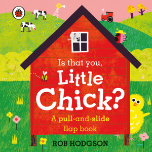Is That You, Little Chick?: A Pull-And-Slide Flap Book Is That You, Little Chick?: A Pull-And-Slide Flap Book