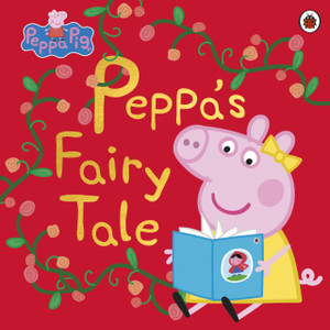 Peppa Pig: Peppa'S Fairy Tale Peppa Pig: Peppa'S Fairy Tale