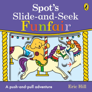 Spot'S Slide And Seek: Funfair Spot'S Slide And Seek: Funfair