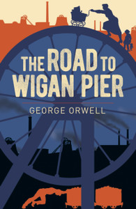 The Road To Wigan Pier - 9781398801943 The Road To Wigan Pier - 9781398801943