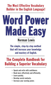 Word Power Made Easy: The Complete Handbook For Building A Superior Vocabulary Word Power Made Easy: The Complete Handbook For Building A Superior Vocabulary