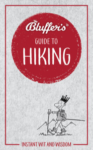 Bluffer'S Guide To Hiking: Instant Wit And Wisdom