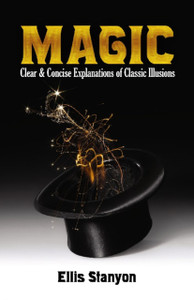 Magic: Clear And Concise Explanations Of Classic Illusions