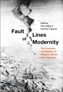 Fault Lines Of Modernity: The Fractures And Repairs Of Religion, Ethics, And Literature