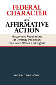 Federal Character And Affirmative Action: History And Peculiarities Of Diversity Policies In The United States And Nigeria