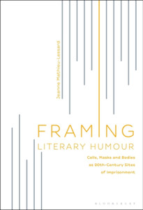 Framing Literary Humour: Cells, Masks And Bodies As 20Th-Century Sites Of Imprisonment